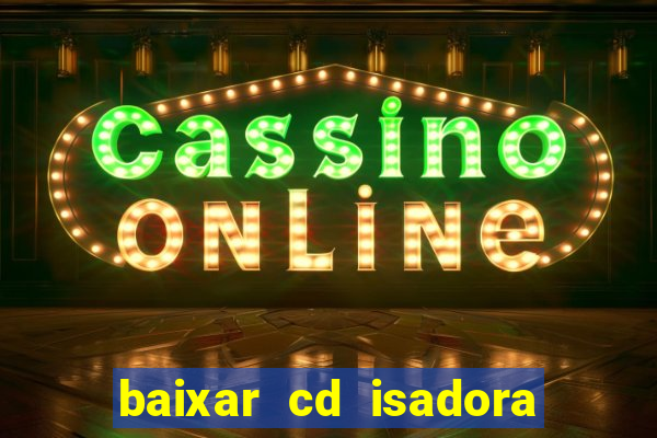 baixar cd isadora pompeo - processo